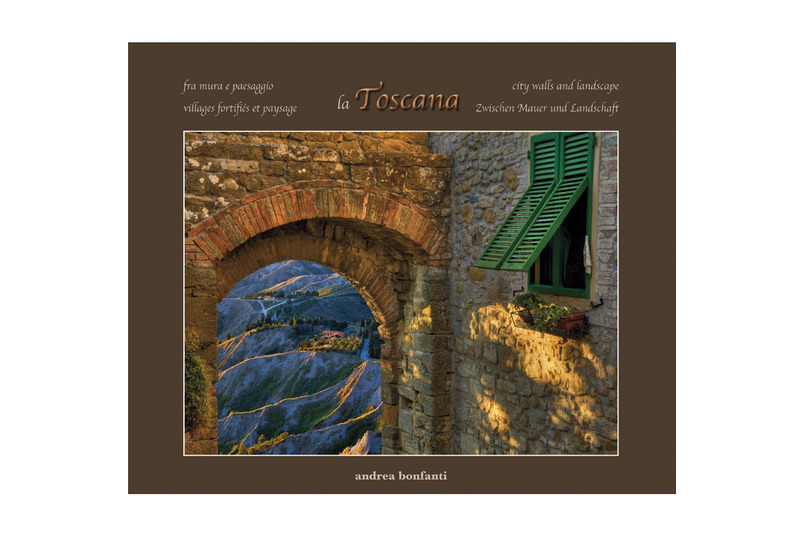 "Tuscany: city walls and landscapes" By Andrea Bonfanti